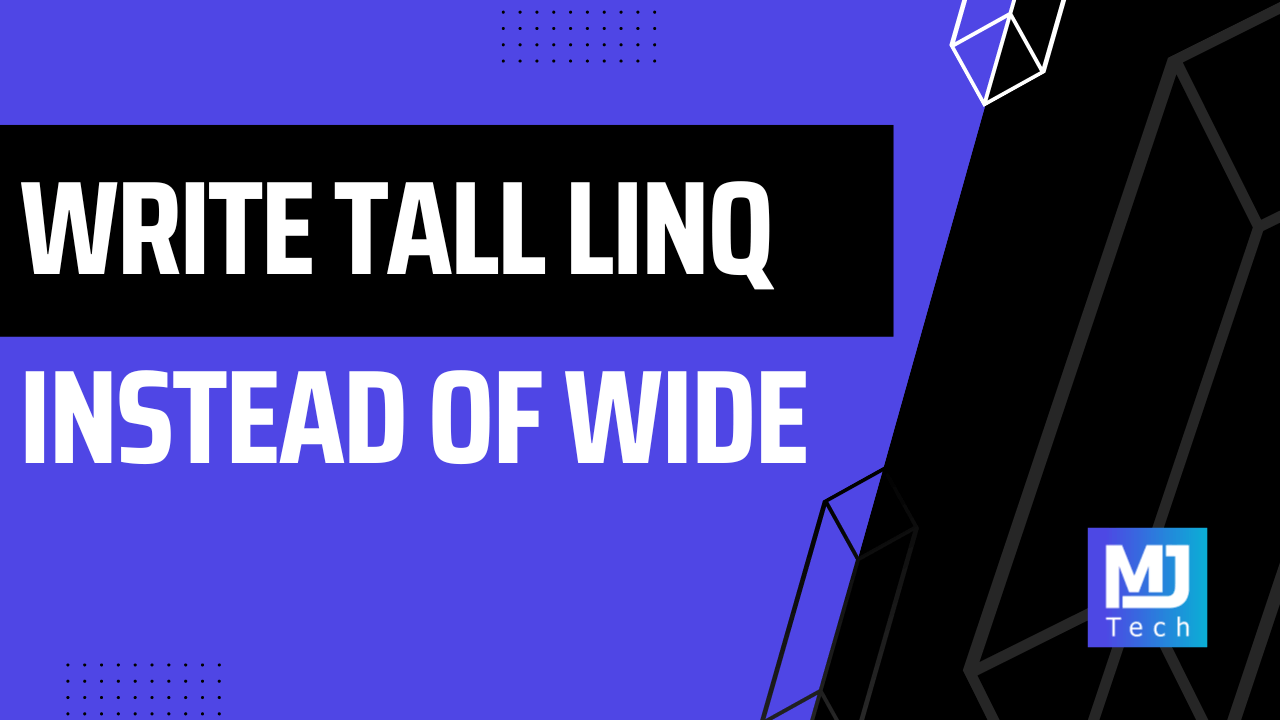 Why I Write My LINQ Queries Tall, Not Wide