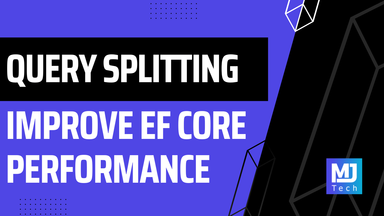 How To Improve Performance With EF Core Query Splitting