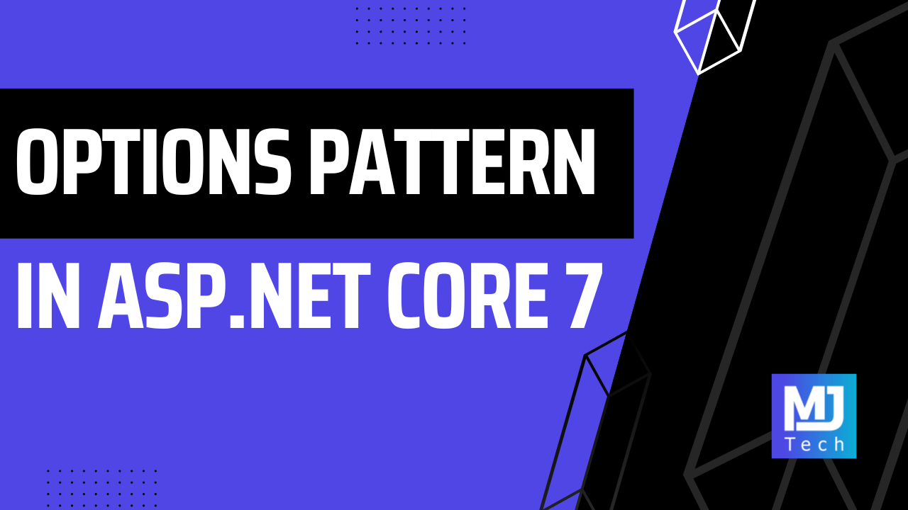 How To Use The Options Pattern In ASP.NET Core 7