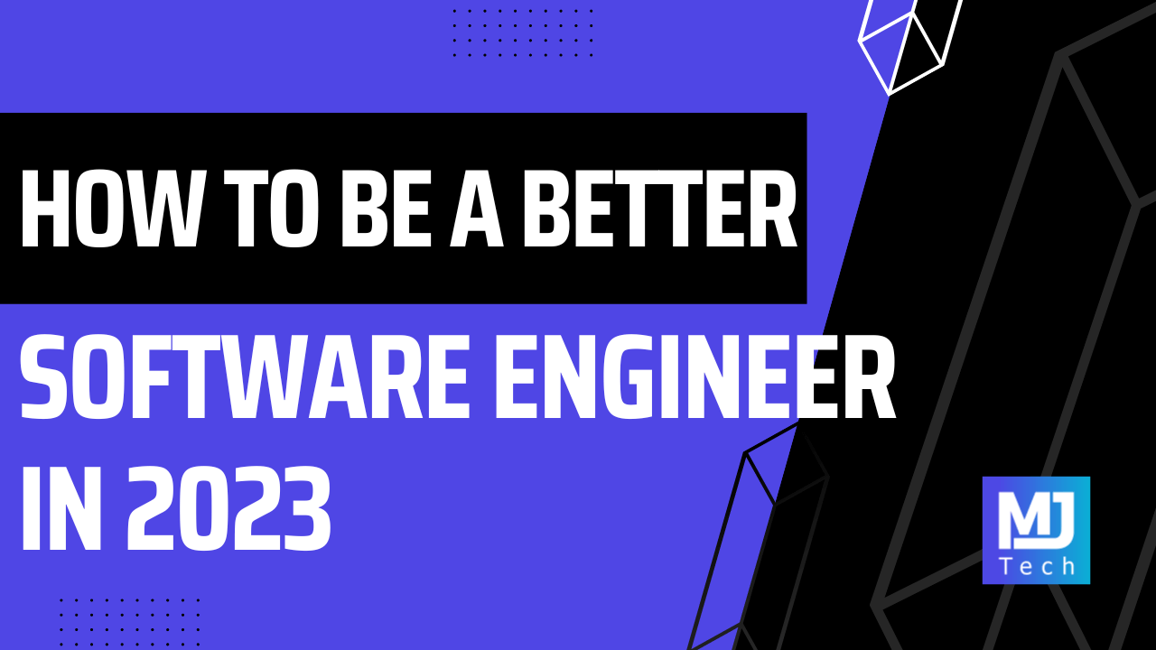 How To Be a Better Software Engineer In 2023