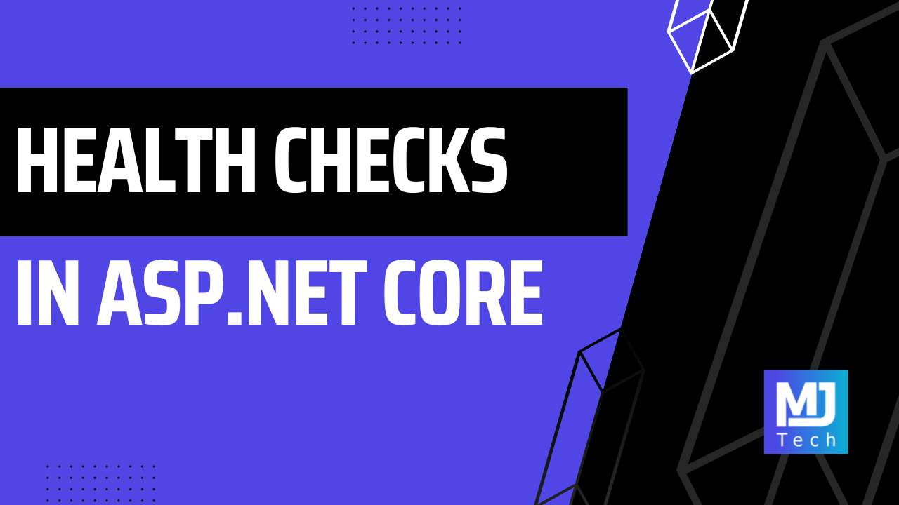 Health Checks In ASP.NET Core For Monitoring Your Applications