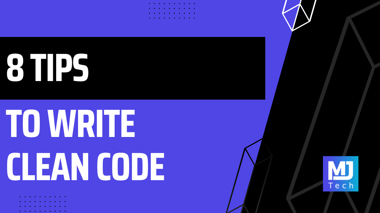 8 Tips To Write Clean Code