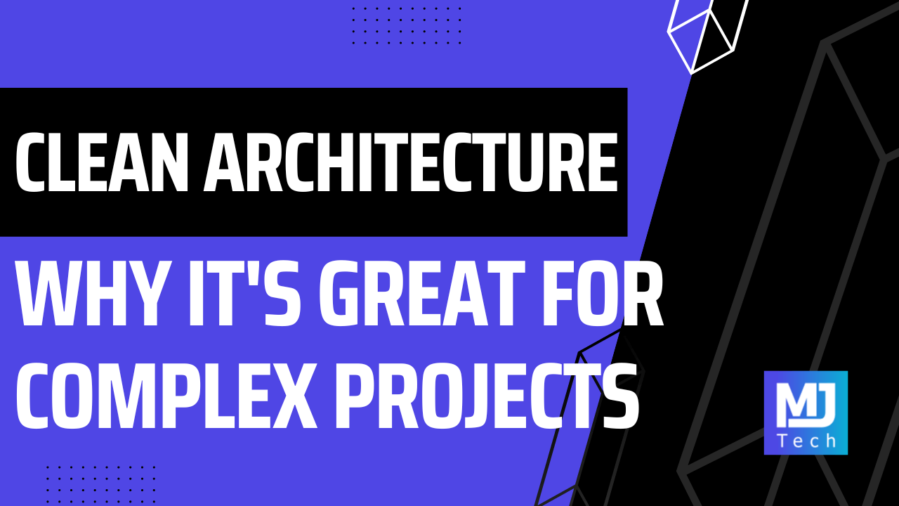 Why Clean Architecture Is Great For Complex Projects