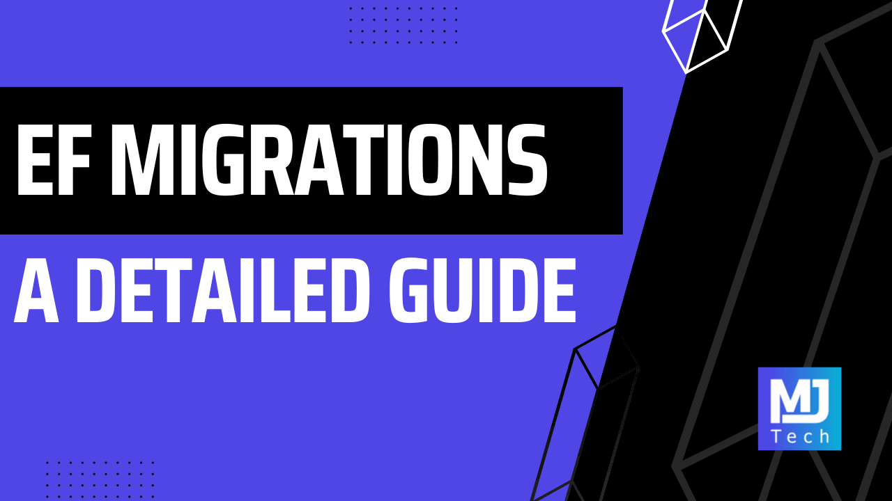 EF Core Migrations: A Detailed Guide