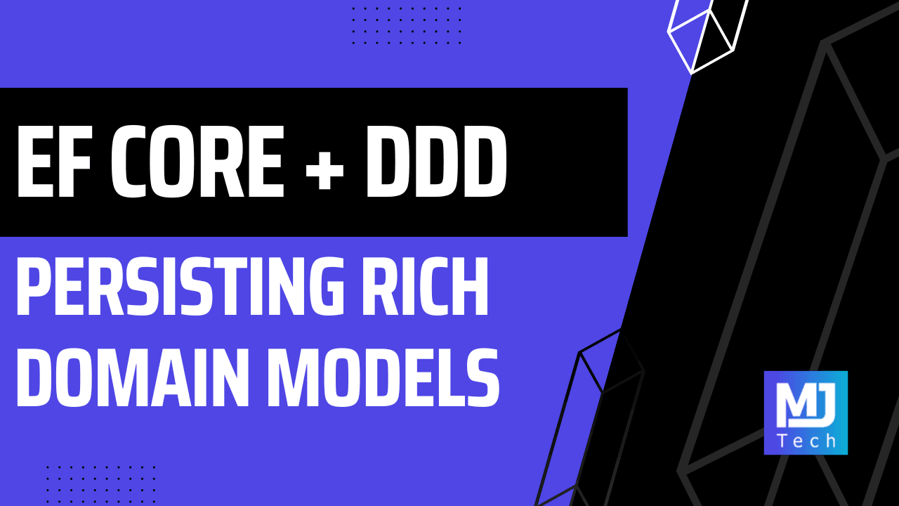Persisting a Rich Domain Model With EF Core