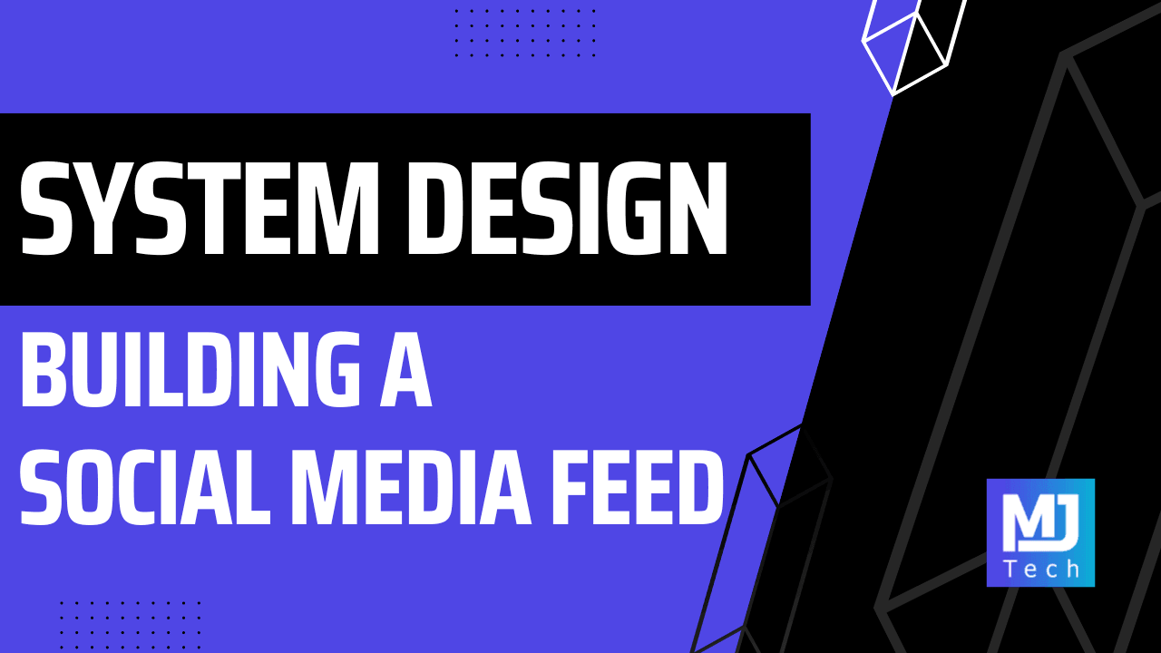 How Do You Build a Social Media Feed? (System Design)